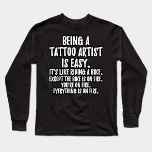 Being a Tattoo Artist Long Sleeve T-Shirt